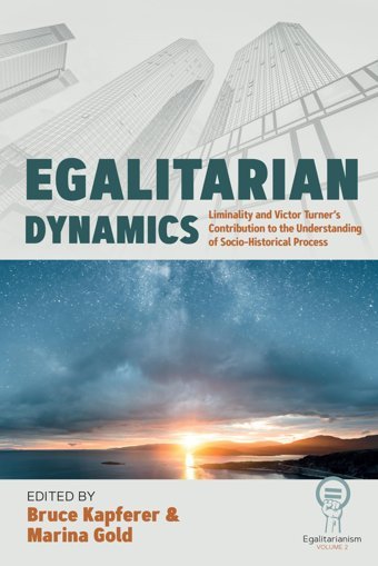 Egalitarian Dynamicsliminality, And Victor Turners Contribution To The Understanding Of Socio-Historical Process Berghahn Books