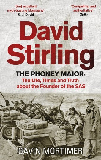 David Stirlingthe Phoney Majorthe Life, Times And Truth About The Founder Of The Sas Mortimer, GavIn Constable