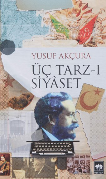 Üç Tarz-ı Siyaset Yusuf Akçura Ötüken Neşriyat