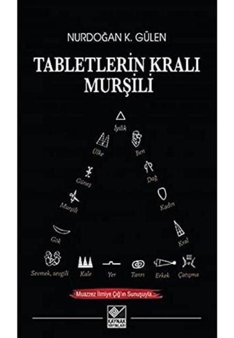 Tabletlerin Kralı Murşili Nurdoğan K. Gülen Kaynak Yayınları