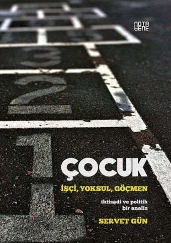 Çocuki̇şçi,Yoksul,Göçmeni̇ktisadi Ve Politik Bir Analiz Servet Gün Nota Bene Yayınları