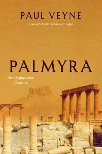 Palmyraan Irreplaceable Treasure Veyne, Paul University Of Chicago Press