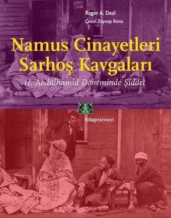 Namus Cinayetleri Sarhoş Kavgalarıiı. Abdülhamid Döneminde Şiddet Roger A. Deal Kitap Yayınevi
