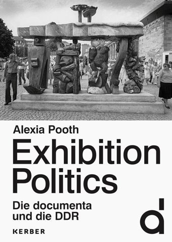 Exhibition Politicsdie Documenta Und Die Ddr Kerber Verlag