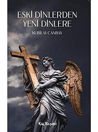 Eski Dinlerden Yeni Dinlere Kubilay Canbay Kalkedon Yayınları