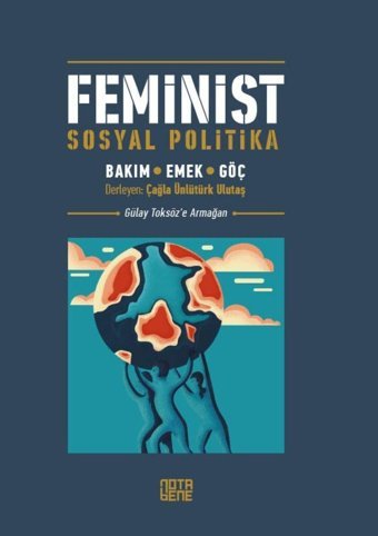 Feminist Sosyal Politikabakım, Emek, Göç Çağla Ünlütürk Ulutaş Nota Bene Yayınları