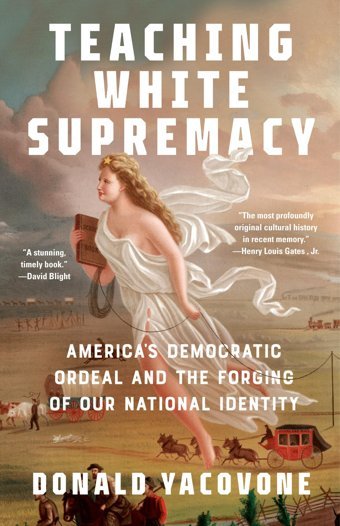 Teaching White Supremacyamerica'S Democratic Ordeal And The Forging Of Our National Identity Yacovone, Donald Knopf Doubleday Publishing Group