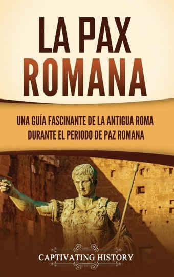 La Pax Romanauna Gua Fascinante De La Antigua Roma Durante El Periodo De Paz Romana History, Captivating Captivating History