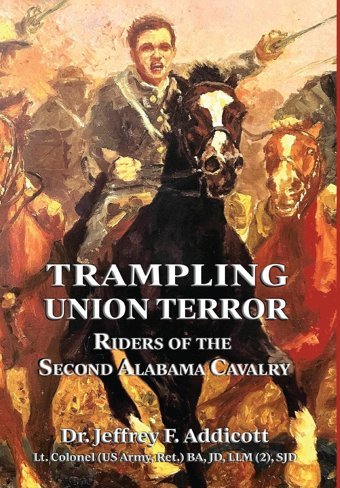 Trampling Union Terrorriders Of The Second Alabama Cavalry Addicott, Jeffrey F Shotwell Publishing Llc