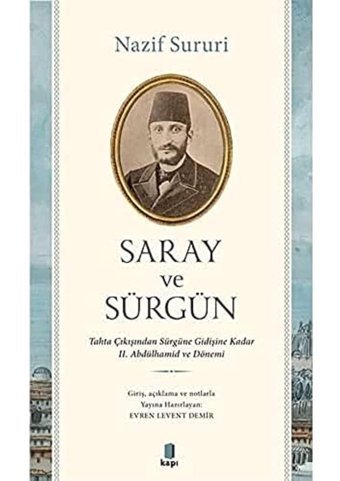 Saray Ve Sürgüntahta Çıkışından Sürgüne Kadar Iı. Abdülhamid Ve Dönemi Nazif Sururi Kapı Yayınları