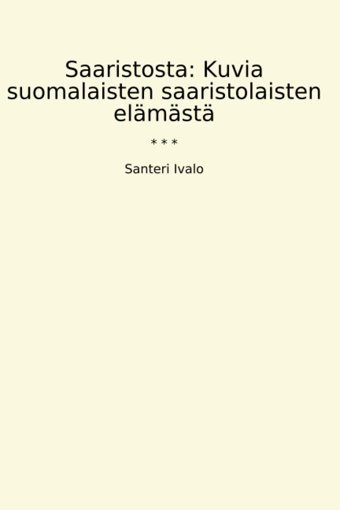 Saaristostakuvia Suomalaisten Saaristolaisten Elmst (Classic Books) Santeri Ivalo Lettel Books