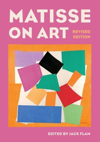 Matisse On Art, Revised Editiondocuments Of Twentieth-Century Art Jack-Flam University Of California Press