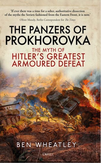The Panzers Of Prokhorovkathe Myth Of Hitlers Greatest Armoured Defeat Wheatley, Dr. Ben Osprey Publishing