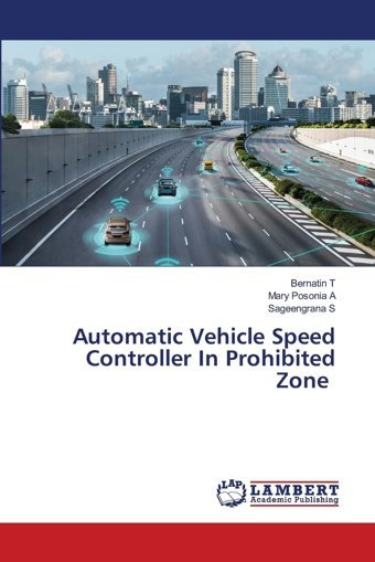 Automatic Vehicle Speed Controller In Prohibited Zonede T, BernatIn Lap Lambert Academic Publishing