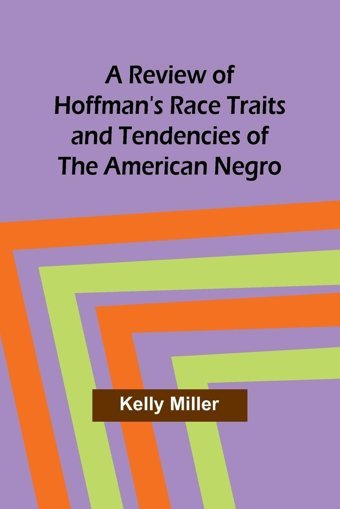 A Review Of Hoffman'S Race Traits And Tendencies Of The American Miller, Kelly Alpha Editions