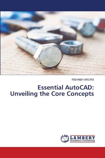 Essential Autocadunveiling The Core Conceptsde Arora, Rıshabh Lap Lambert Academic Publishing