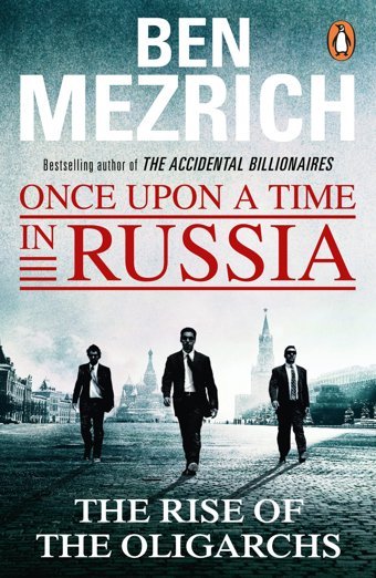 Once Upon A Time In Russiathe Rise Of The Oligarchs And The Greatest Wealth In History Mezrich, Ben Random House Uk Ltd