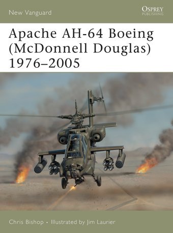 Apache Ah-64 Boeing (Mcdonnell Douglas) 19762005 (New Vanguard, 111) Bishop, Chris Bloomsbury