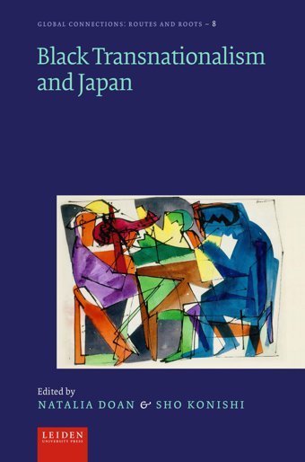 Black Transnationalism And Japan (Global Connectionsroutes And Roots) Leiden University Press