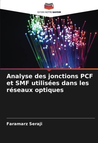 Analyse Des Jonctions Pcf Et Smf Utilises Dans Les Rseaux Optiques Seraji, Faramarz Editions Notre Savoir