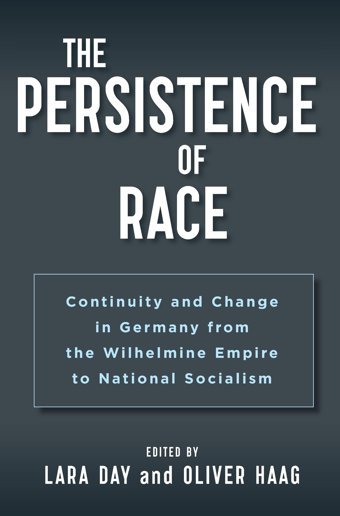 The Persistence Of Racecontinuity And Change In Germany From The Wilhelmine Empire To National Socialism Berghahn Books