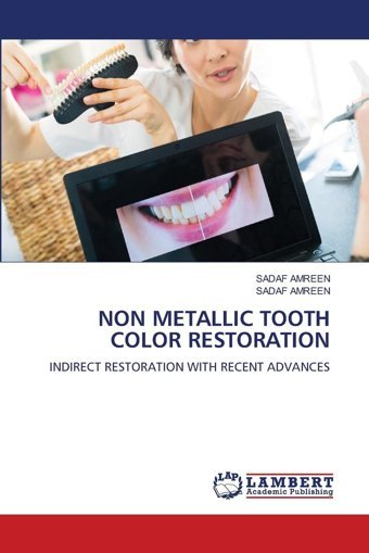 Non Metallıc Tooth Color Restoratıonindırect Restoratıon Wıth Recent Advances Amreen, Sadaf Lap Lambert Academic Publishing