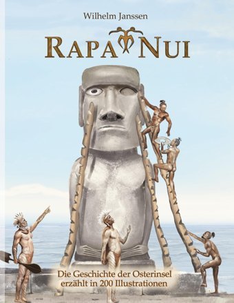 Rapa Nuidie Geschichte Der Osterinsel Erzhlt In 200 Illustrationen Janssen, Wilhelm Bod - Books On Demand