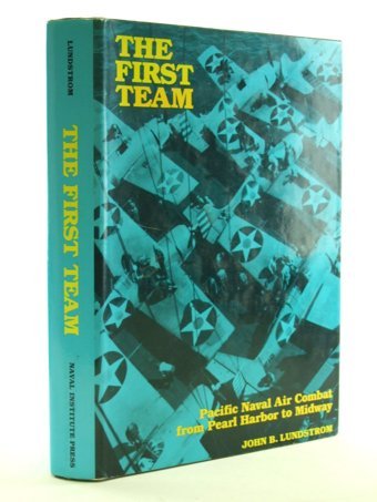 The Fırst Team Pacific Naval Air Combat From Pearl Harbor To Midway Lundstrom, John. Naval Institute Press