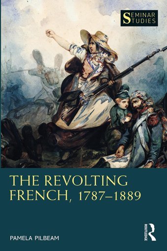 The Revolting French, 17871889 (Seminar Studies) Pilbeam, Pamela Routledge