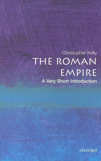 The Roman Empirea Very Short Introduction Kelly, Christopher Oxford Unıversıty Press