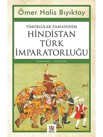 Timurlular Zamanında Hindistan Türk İmparatorluğu Ömer Halis Bıyıktay Panama Yayıncılık