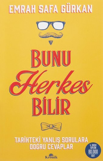 Bunu Herkes Bilirtarihteki Yanlış Sorulara Doğru Cevaplar Emrah Safa Gürkan Kronik Kitap