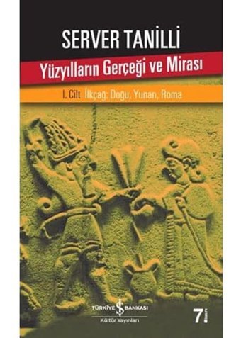 Yüzyılların Gerçeği Ve Mirası 1. Cilti̇lkçağdoğu, Yunan, Roma Server Tanilli İş Bankası Kültür Yayınları