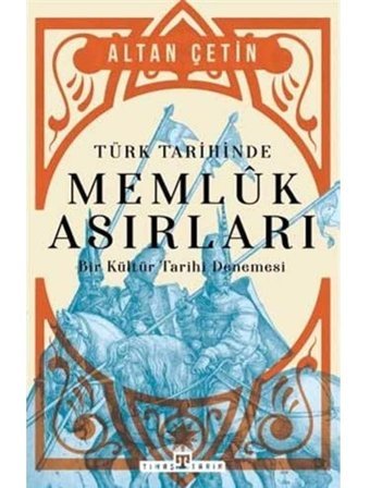 Türk Tarihinde Memluk Asırlarıbir Kültür Tarihi Denemesi Altan ÇetIn Timaş