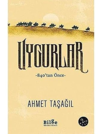 Uygurlar840'Tan Önce Ahmet Taşağıl Bilge Kültür Sanat