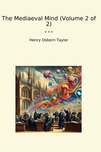 The Mediaeval Mind (Volume 2 Of 2) (Classic Books) Henry Osborn Taylor Lettel Books