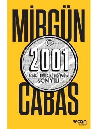2001 Eski Türkiye'nin Son Yılı Mirgün Cabas Can Yayınları