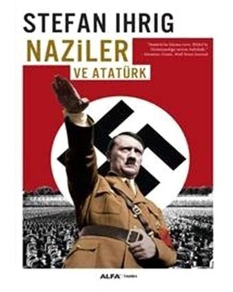 Naziler Ve Atatürk Stefan Ihrig Alfa Yayınları