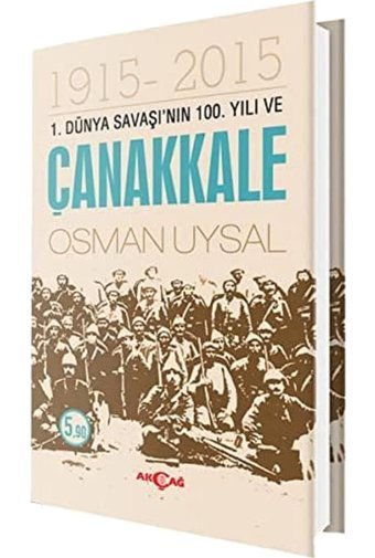 1. Dünya Savaşı'nın 100. Yılı ve Çanakkale Osman Uysal Akçağ Yayınları