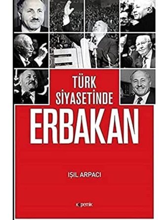 Türk Siyasetinde Erbakan Işıl Arpacı Kopernik Kitap