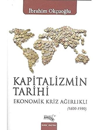 KapitalizmIn Tarihiekonomik Kriz Ağırlıklı (1600-1990) İbrahim Okçuoğlu Sınırsız Kitap