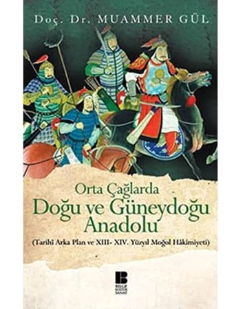 Orta Çağlarda Doğu ve Güneydoğu Anadolu Muammer Gül Bilge Kültür Sanat