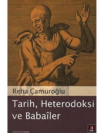 Tarih, Heterodoksi Ve Babailer Reha Çamuroğlu Kapı Yayınları