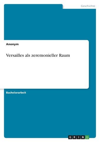 Versailles Als Zeremonieller Raum Anonymous Grın Verlag