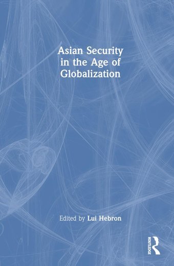 Asian Security In The Age Of Globalization Routledge