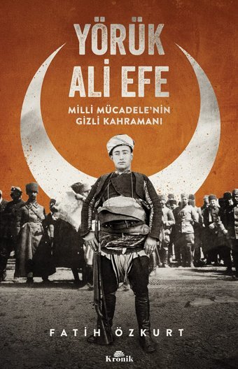 Yörük Ali Efemilli Mücadele'NIn Gizli Kahramanı Fatih Özkurt Kronik Kitap
