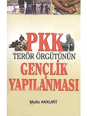 PKK Terör Örgütünün Gençlik Yapılanması Mutlu Akkurt IQ Kültür Sanat Yayıncılık
