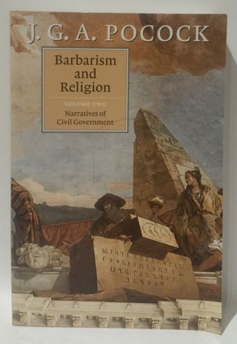 Barbarism And Religion, Vol. 2Narratives Of Civil Governmentvolume 2 Pocock, J. G. A. Cambridge University Press, Uk