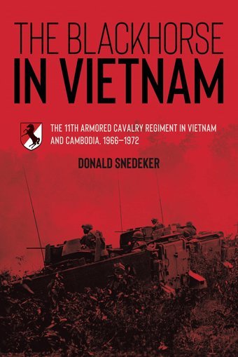 The Blackhorse In Vietnamthe 11Th Armored Cavalry Regiment In Vietnam And Cambodia, 1966-1972 Snedeker, Donald Casemate