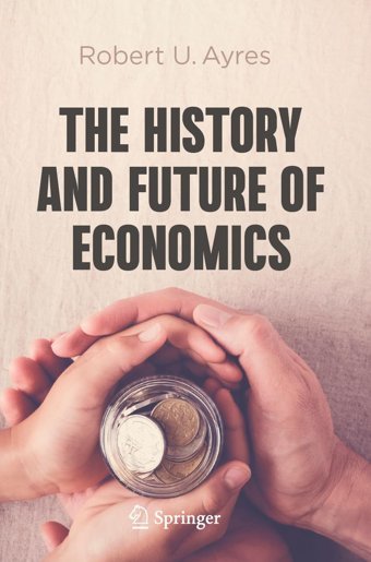 The History And Future Of Economics Ayres, Robert U. Springer